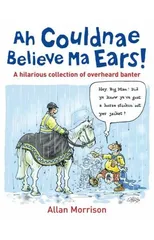 Ah Couldnae Believe Ma Ears!