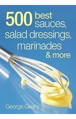 500 Best Sauces, Salad Dressings, Marinades and More