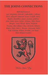 The Johns Connections. With references to Ayer, Benjamin, Browder, Cadwalader, Calhoun, Davis, Edwards, Emanuel, Evans, Griffith, Harry, Hughes, Humphrey, James, Janeway, Jenkins, John, Jones, Lewis,
