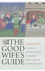 The Good Wife's Guide (Le Menagier De Paris)