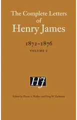 The Complete Letters of Henry James, 1872–1876