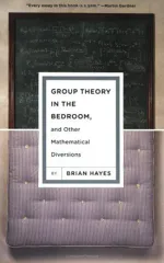 Group Theory in the Bedroom, and Other Mathematical Diversions