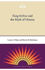 King Arthur and the Myth of History