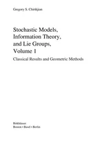 Stochastic Models, Information Theory, and Lie Groups, Volume 1