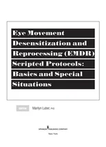 Eye Movement Desensitization and Reprocessing (EMDR) Scripted Protocols