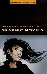 The Readers' Advisory Guide to Graphic Novels