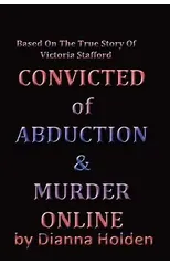 Convicted of Murder & Abduction Online