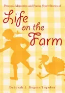Precious Memories and Funny Short Stories of Life on the Farm