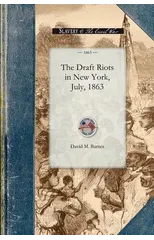 The Draft Riots in New York, July, 1863