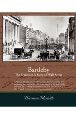 Bartleby, The Scrivener - A Story of Wall-Street