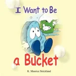 I Want to Be A Bucket
