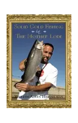 Solid Gold Fishing in The Mother Lode