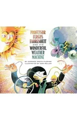Professor Fergus Fahrenheit and His Wonderful Weather Machine