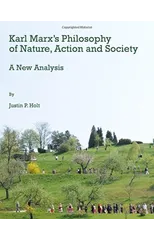 Karl Marx's Philosophy of Nature, Action and Society