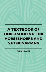 A Text-Book Of Horseshoeing For Horseshoers And Veterinarians