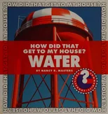 How Did That Get to My House? Water