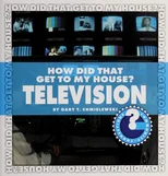 How Did That Get to My House? Television