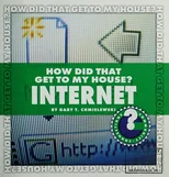 How Did That Get to My House? Internet