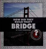 How Did They Build That? Bridge