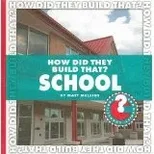 How Did They Build That? School