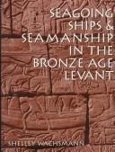 Seagoing Ships and Seamanship in the Bronze Age Levant