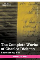The Complete Works of Charles Dickens (in 30 Volumes, Illustrated)