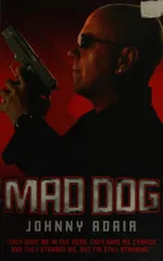 Mad Dog - They Shot Me in the Head, They Gave Me Cyanide and They Stabbed Me, But I'm Still Standing