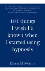 101 Things I Wish I'd Known When I Started Using Hypnosis