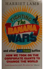 Fighting the Banana Wars and Other Fairtrade Battles