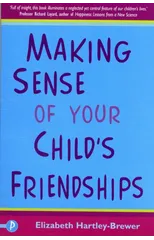 Making Sense of Your Child’s Friendships