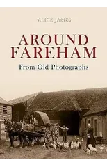 Around Fareham From Old Photographs