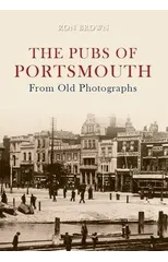The Pubs of Portsmouth From Old Photographs