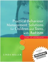 Practical Behaviour Management Solutions for Children and Teens with Autism