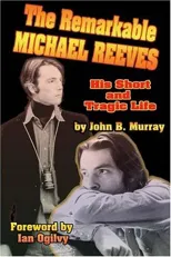 The Remarkable Michael Reeves
