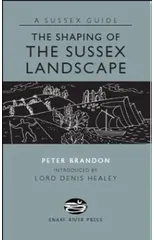 The Shaping of the Sussex Landscape