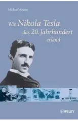 Wie Nikola Tesla das 20. Jahrhundert erfand
