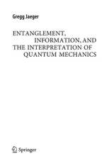 Entanglement, Information, and the Interpretation of Quantum Mechanics (2009)
