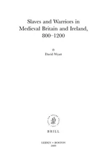 Slaves and Warriors in Medieval Britain and Ireland, 800 -1200