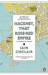 Hackney, That Rose-Red Empire