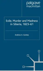 Exile, Murder and Madness in Siberia, 1823-61 (2010)