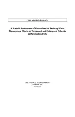 A Scientific Assessment of Alternatives for Reducing Water Management Effects on Threatened and Endangered Fishes in California's Bay-Delta