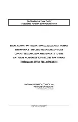 Final Report of the National Academies' Human Embryonic Stem Cell Research Advisory Committee and 2010 Amendments to the National Academies' Guidelines for Human Embryonic Stem Cell Research