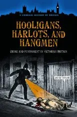Hooligans, Harlots, and Hangmen