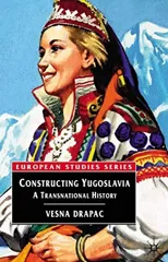 Constructing Yugoslavia