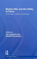 Modern War and the Utility of Force