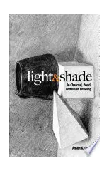 Light and Shade in Charcoal, Pencil and Brush Drawing