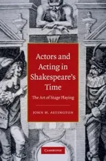 Actors and Acting in Shakespeare's Time