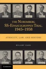 The Nuremberg SS-Einsatzgruppen Trial, 1945–1958