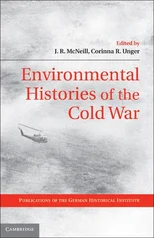 Environmental Histories of the Cold War