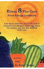Elimin 8 Plus Corn Food Allergy Cookbook Life Can be Delicious, Free of the 8 Most Common Food Allergens